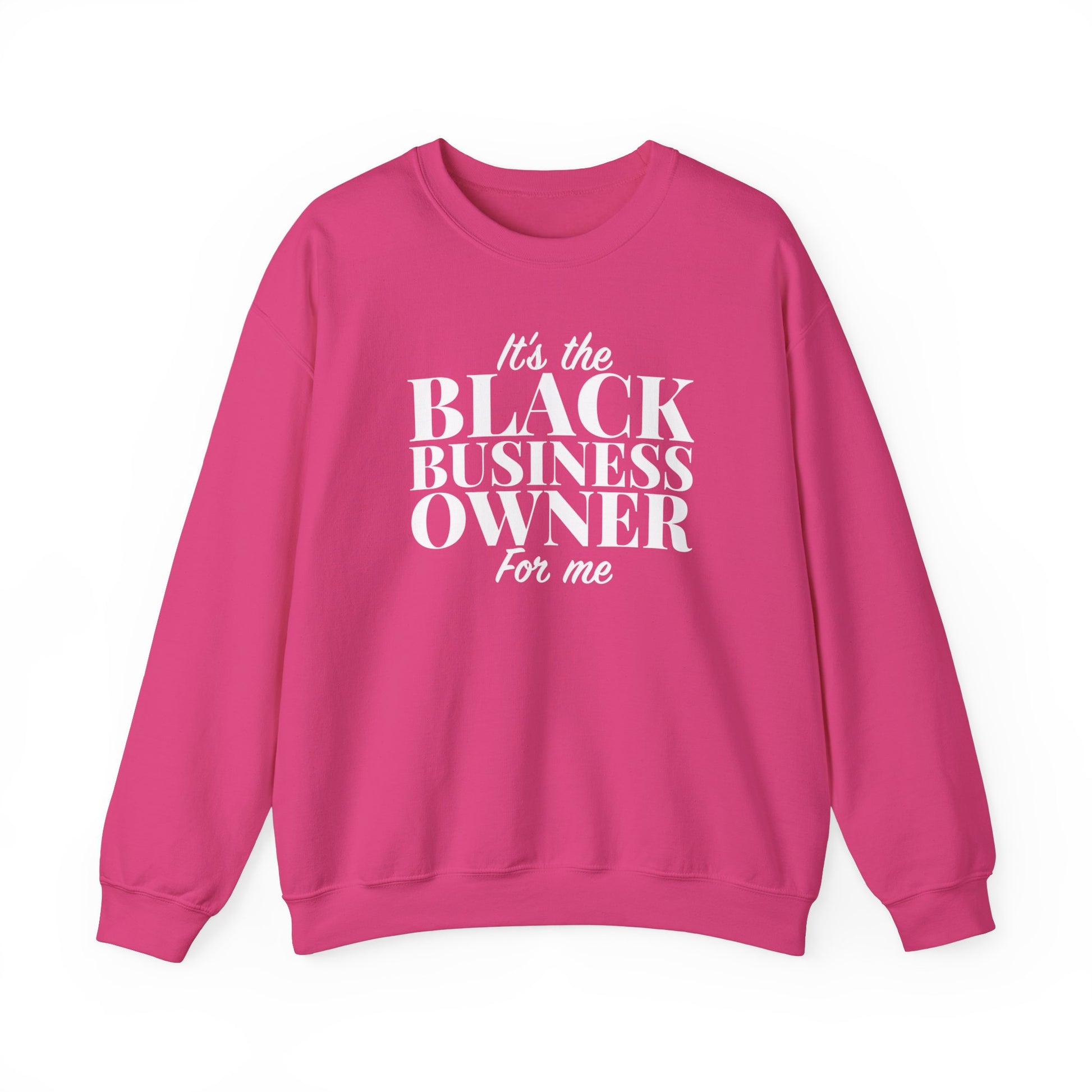 It's The Black Business Owner For Me Sweatshirt