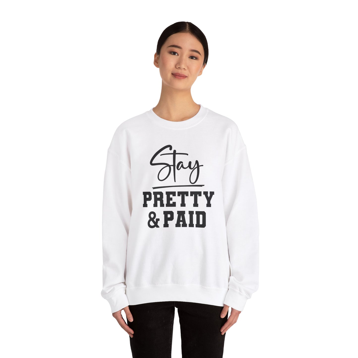 Stay Pretty N Paid Crewneck Sweatshirt