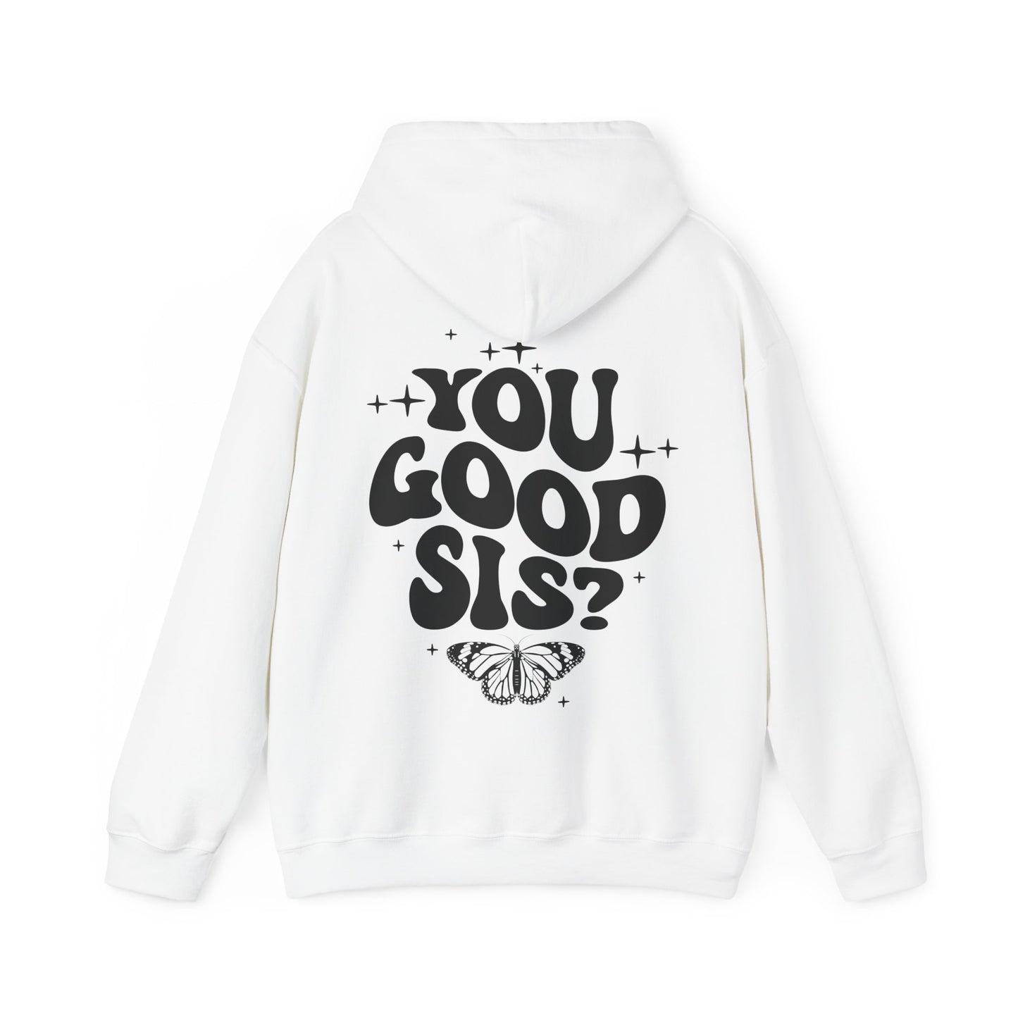 You Good Sis Hooded Sweatshirt