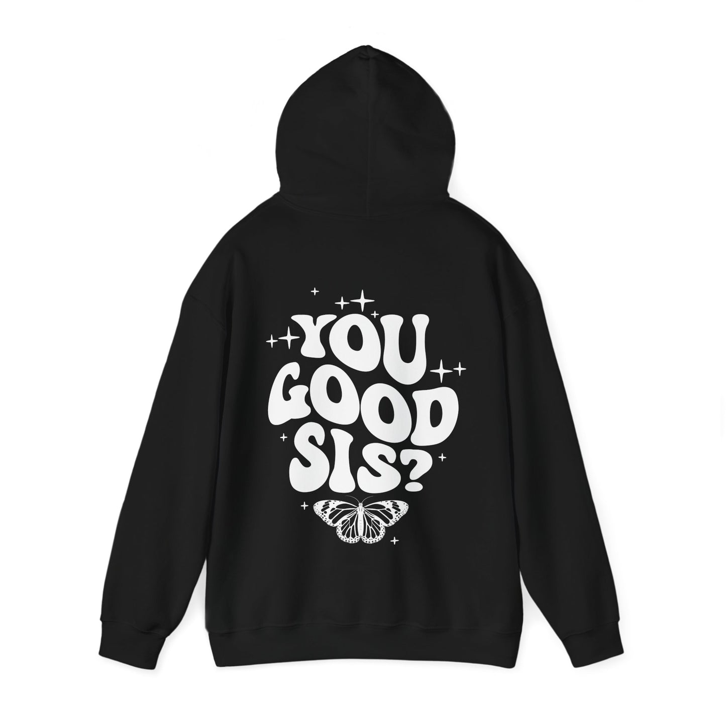 You Good Sis Hooded Sweatshirt