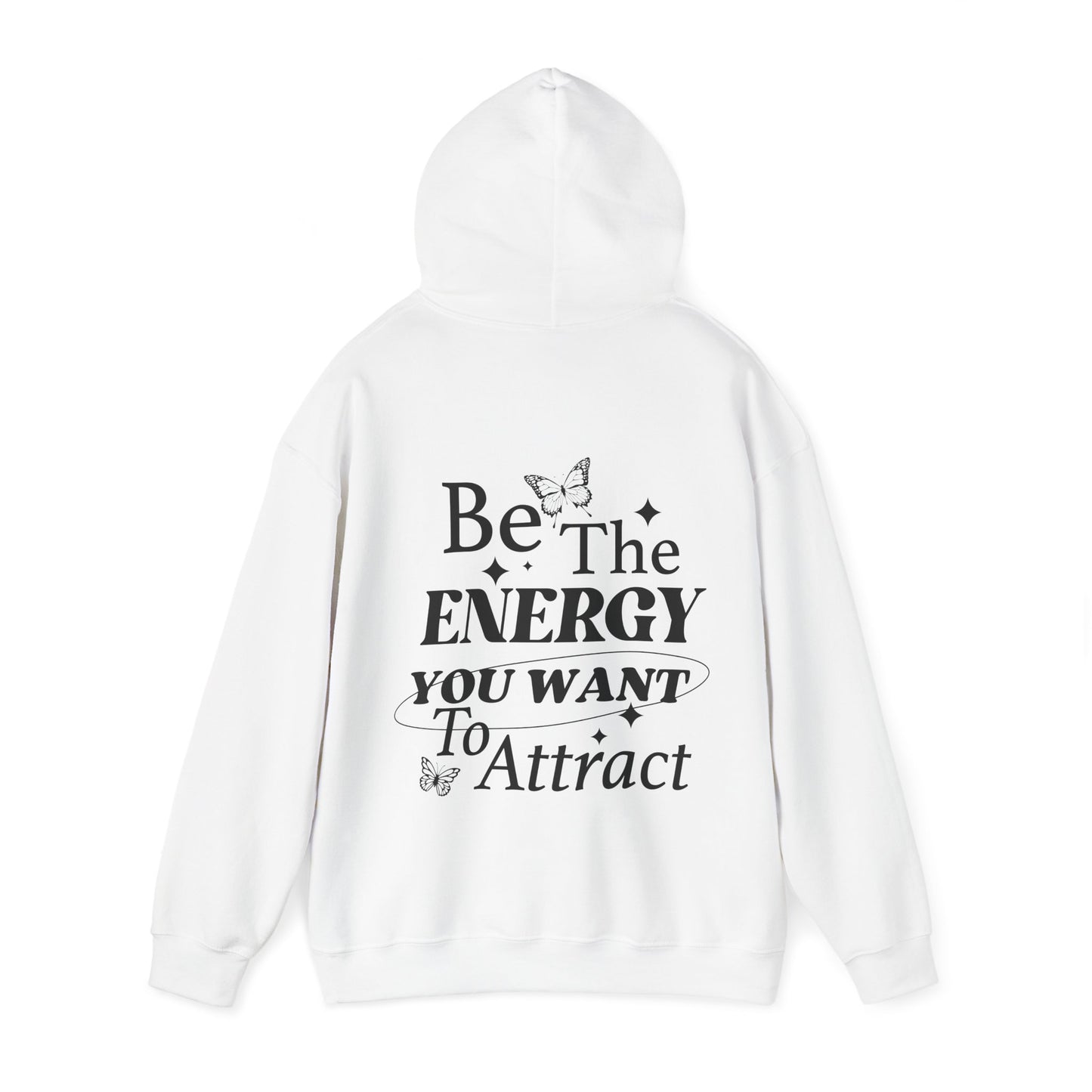 Be The Energy You Want To Attract Hooded Sweatshirt