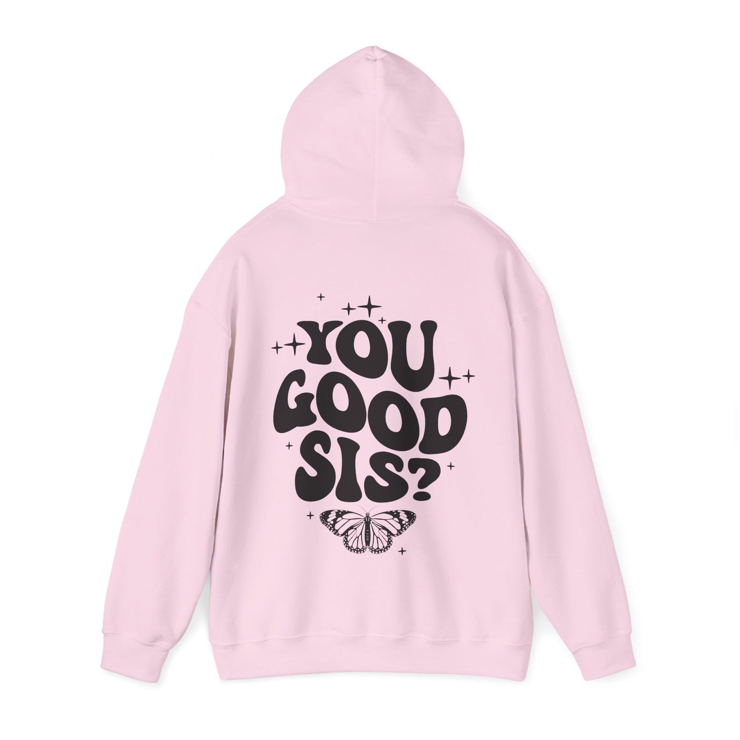 You Good Sis Hooded Sweatshirt