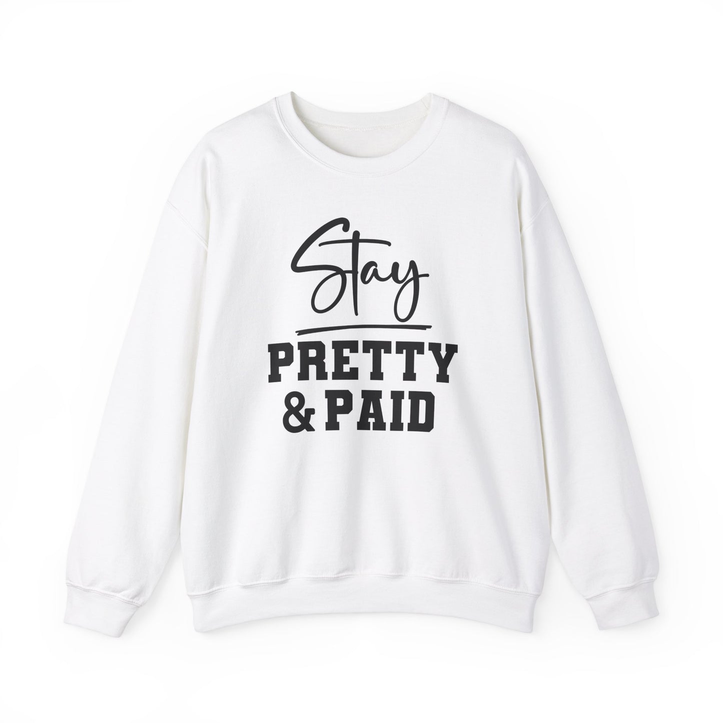 Stay Pretty N Paid Crewneck Sweatshirt