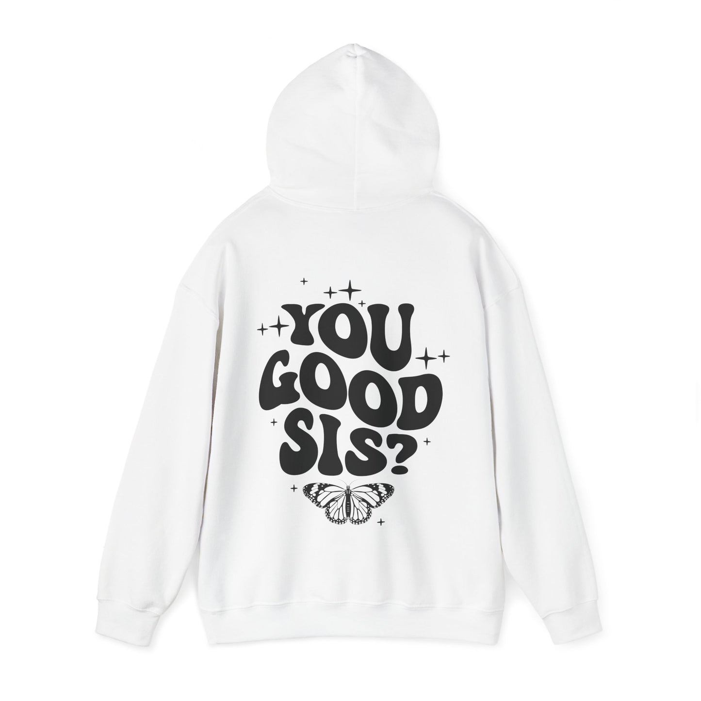 You Good Sis Hooded Sweatshirt