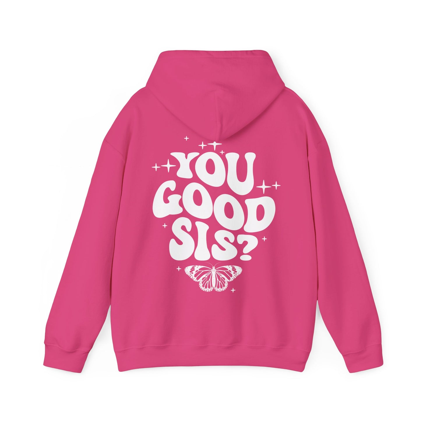 You Good Sis Hooded Sweatshirt
