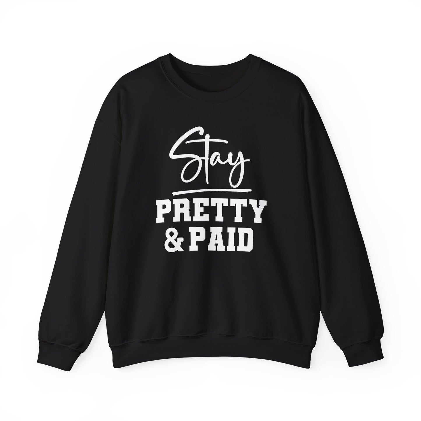 Stay Pretty N Paid Crewneck Sweatshirt