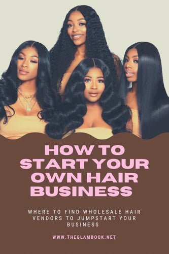 How To Start Your Own Hair Business in 2022! - THE GLAM BOOK VENDORS