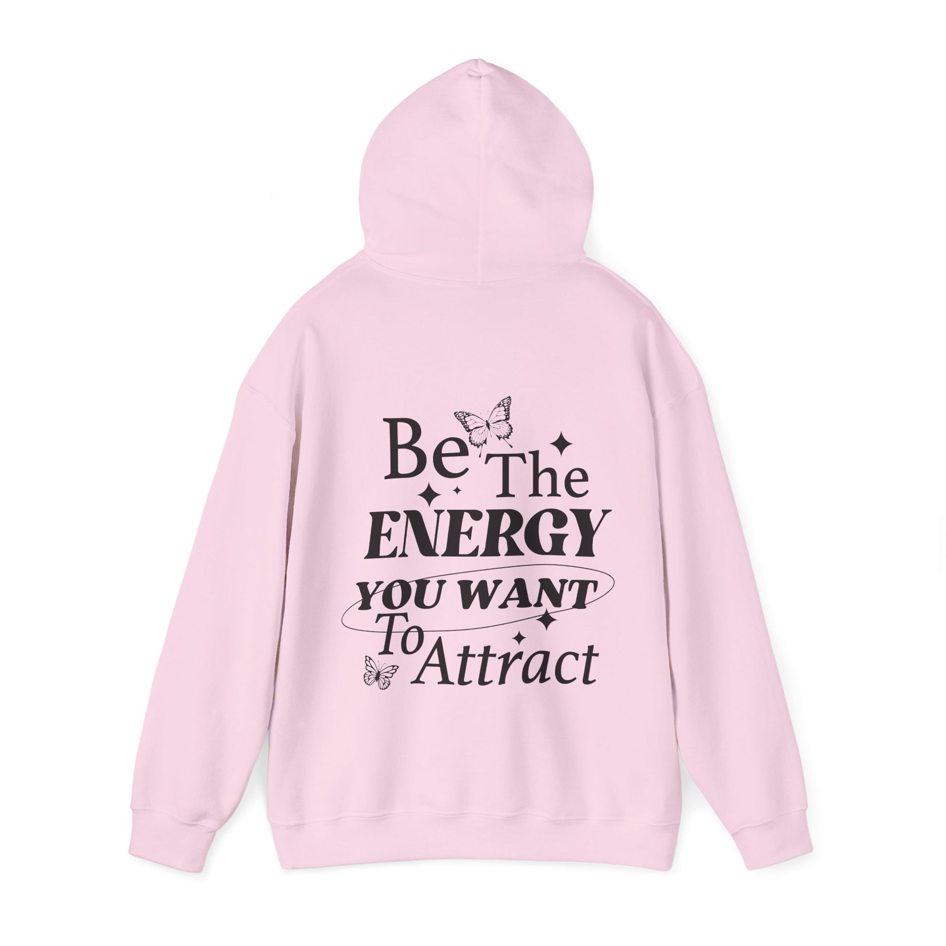 Be The Energy You Want To Attract Hooded Sweatshirt