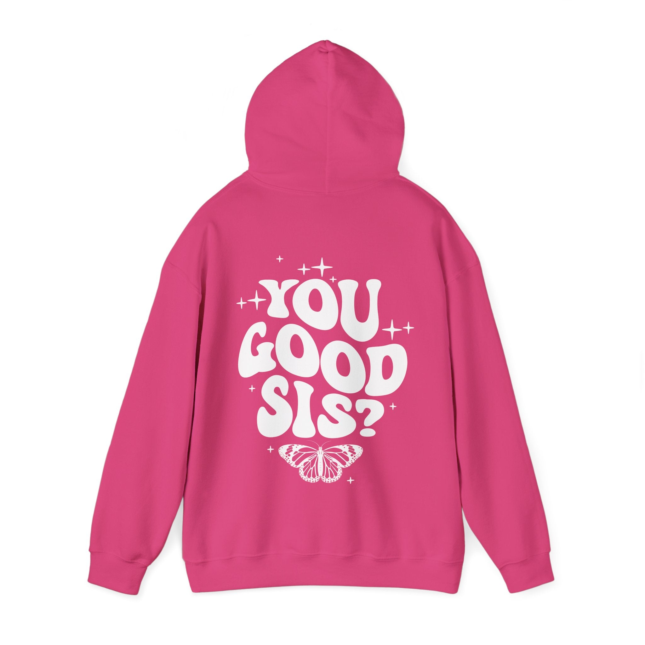 You Good Sis Hooded Sweatshirt