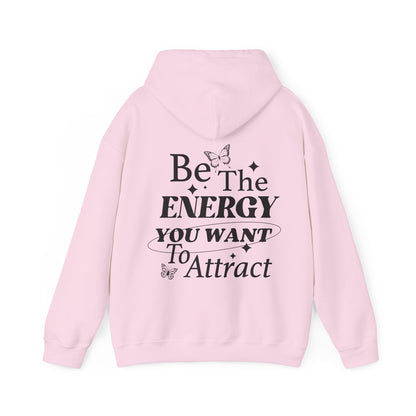 Be The Energy You Want To Attract Hooded Sweatshirt