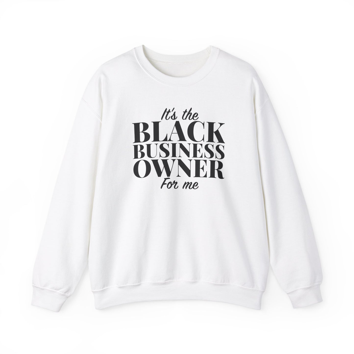 It's The Black Business Owner For Me Sweatshirt