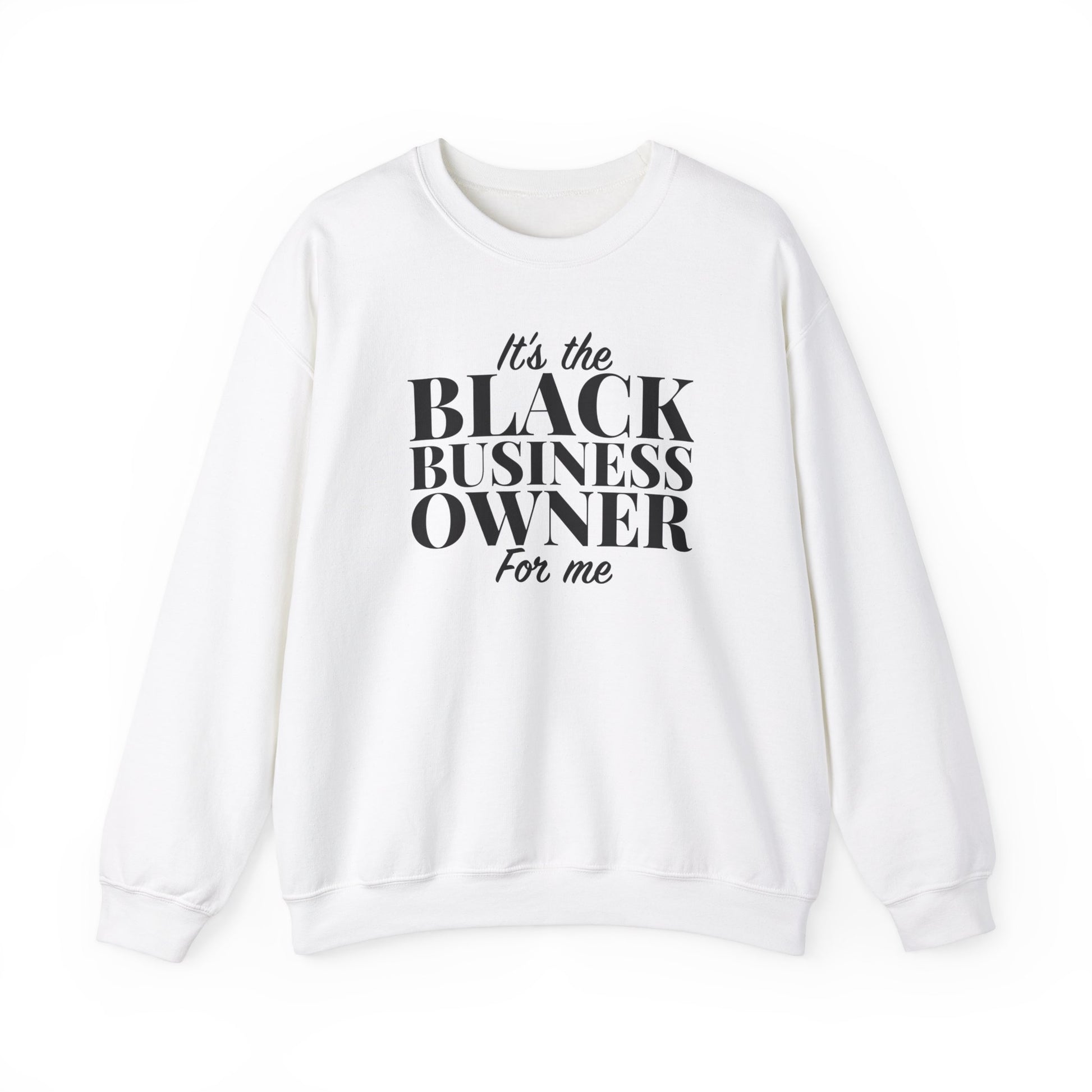 It's The Black Business Owner For Me Sweatshirt