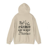 Be The Energy You Want To Attract Hooded Sweatshirt