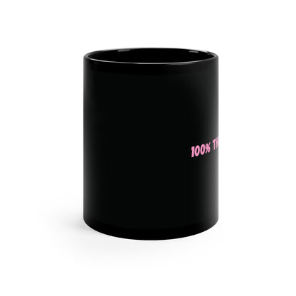 100% That Bitch 11oz Black Mug