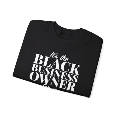 It's The Black Business Owner For Me Sweatshirt