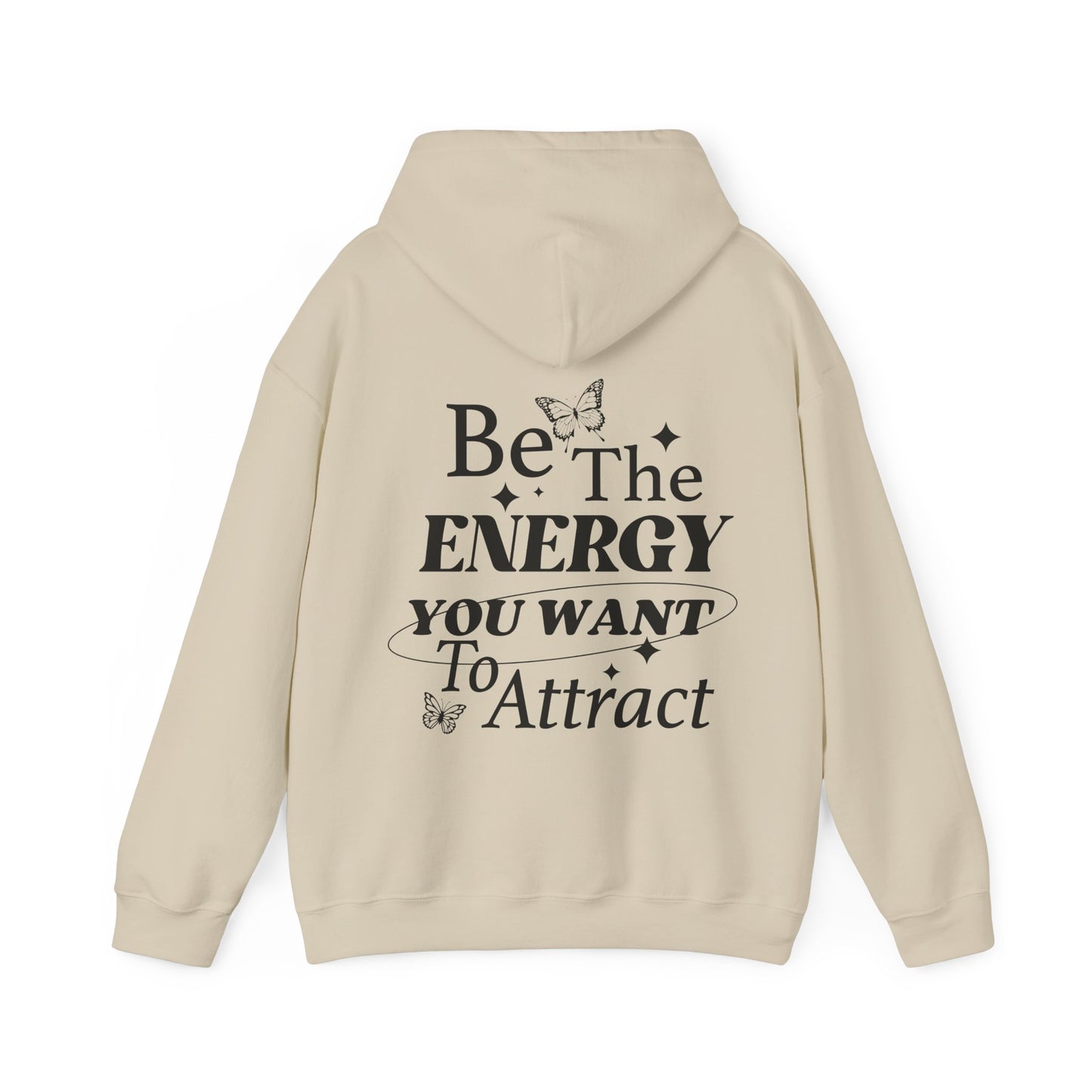 Be The Energy You Want To Attract Hooded Sweatshirt